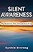 Silent Awareness: The Revelation That Changes Everything