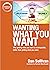 Wanting What You Want by Dan  Sullivan