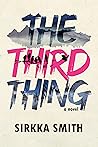 The Third Thing by Sirkka Smith The Third Thing by Sirkka Smith