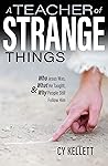 Book cover for A Teacher of Strange Things: Who Jesus Was, What He Taught, and Why People Still Follow Him