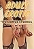 Adult Erotic Romance Storie...