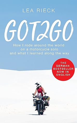 GOT2GO: How I rode around the world on a motorcycle solo and what I learned along the way