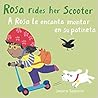 Rosa Rides Her Scooter/A Rosa le encanta montar en su patineta by Jessica Spanyol
