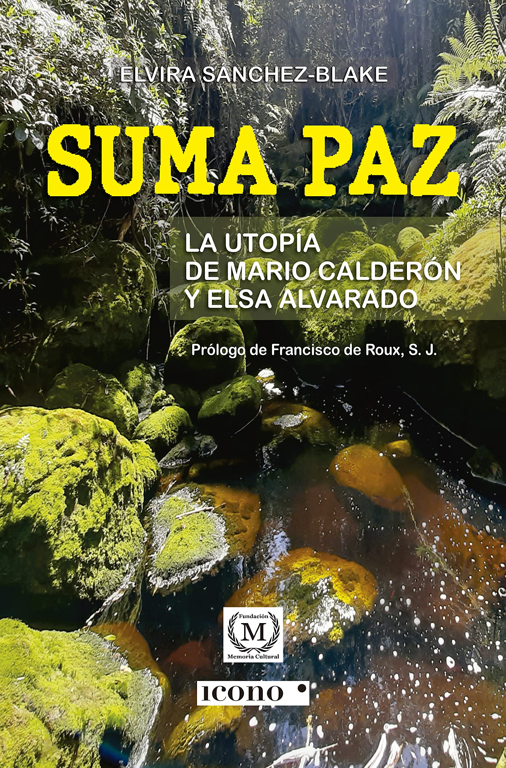 Suma Paz: La utopía de Mario Calderón y Elsa Alvarado (Spanish Edition)