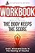 Workbook for The Body Keeps...