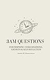 3am Questions: For Inspiring Conversations, Growth & Self Reflection 3am Questions: For Inspiring Conversations, Growth & Self Reflection