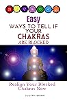 EASY WAYS TO TELL IF YOUR CHAKRAS ARE BLOCKED: Realign Your Blocked Chakras Now