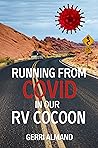 Running from COVID in our RV Cocoon by Gerri Almand