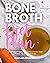 Bone Broth Diet Plan: A 3-W...