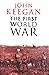 The First World War by John Keegan