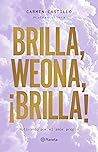 Brilla, weona, ¡b...