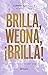 Brilla, weona, ¡brilla! by Carmen   Castillo
