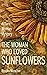 The Woman Who Loved Sunflow...