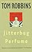 Jitterbug Perfume by Tom Robbins