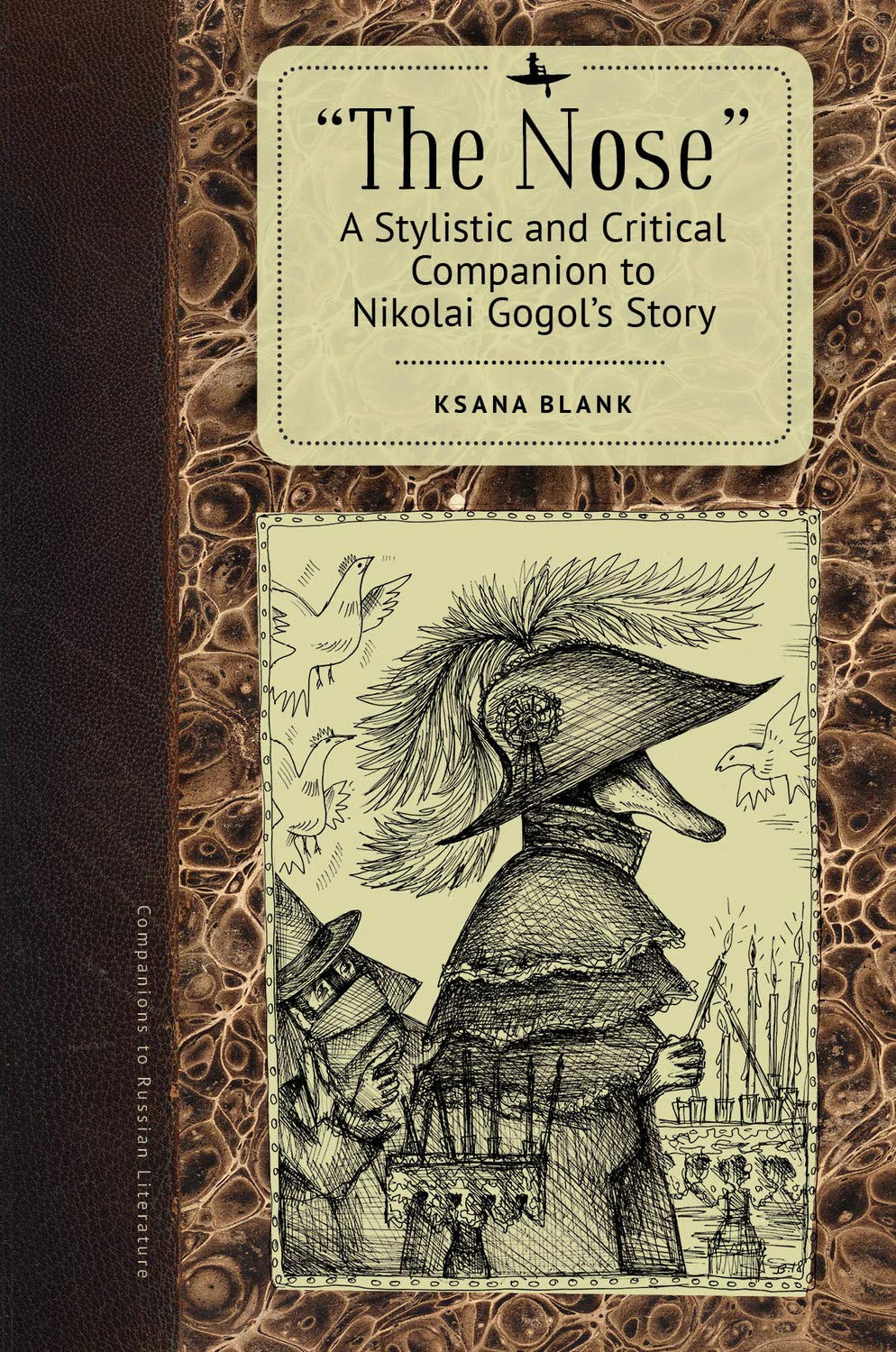 "The Nose": A Stylistic and Critical Companion to Nikolai Gogol’s Story (Companions to Russian Literature)