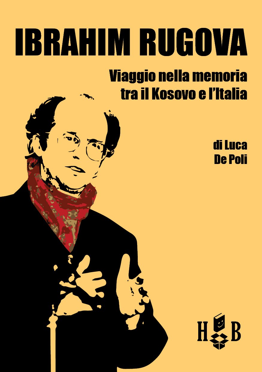 Ibrahim Rugova: Viaggio nella memoria tra il Kosovo e l'Italia (History Books) (Italian Edition)