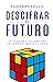 Descifrar el futuro by FEDESARROLLO