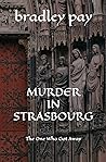 Murder in Strasbourg by Bradley Pay