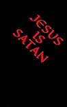 Jesus is Satan