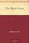 The Black Fawn by Jim Kjelgaard by Jim Kjelgaard The Black Fawn by Jim Kjelgaard by Jim Kjelgaard