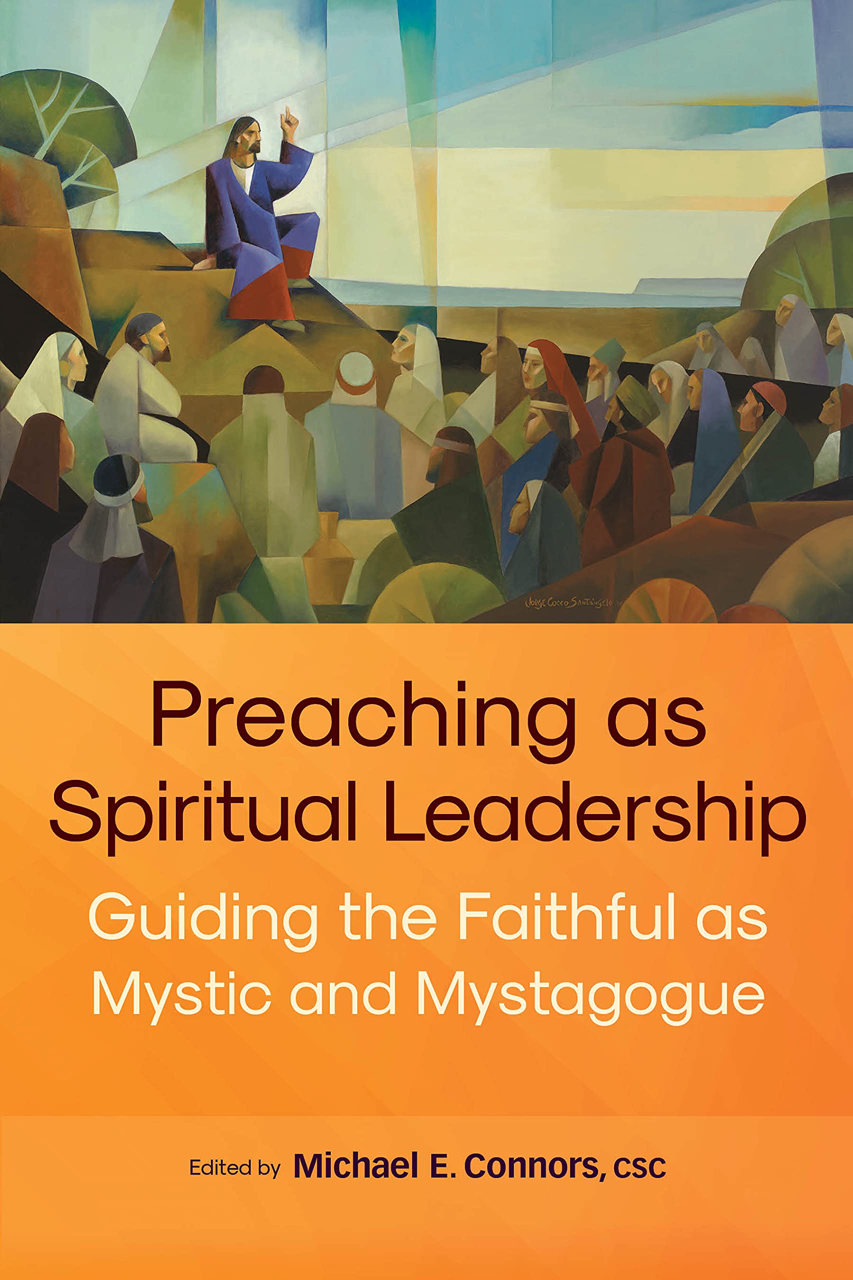 Preaching as Spiritual Leadership: Guiding the Faithful as Mystic and Mystagogue (Kindle Edition)