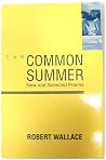The Common Summer: New and Selected Poems The Common Summer: New and Selected Poems