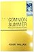 The Common Summer by Robert Wallace
