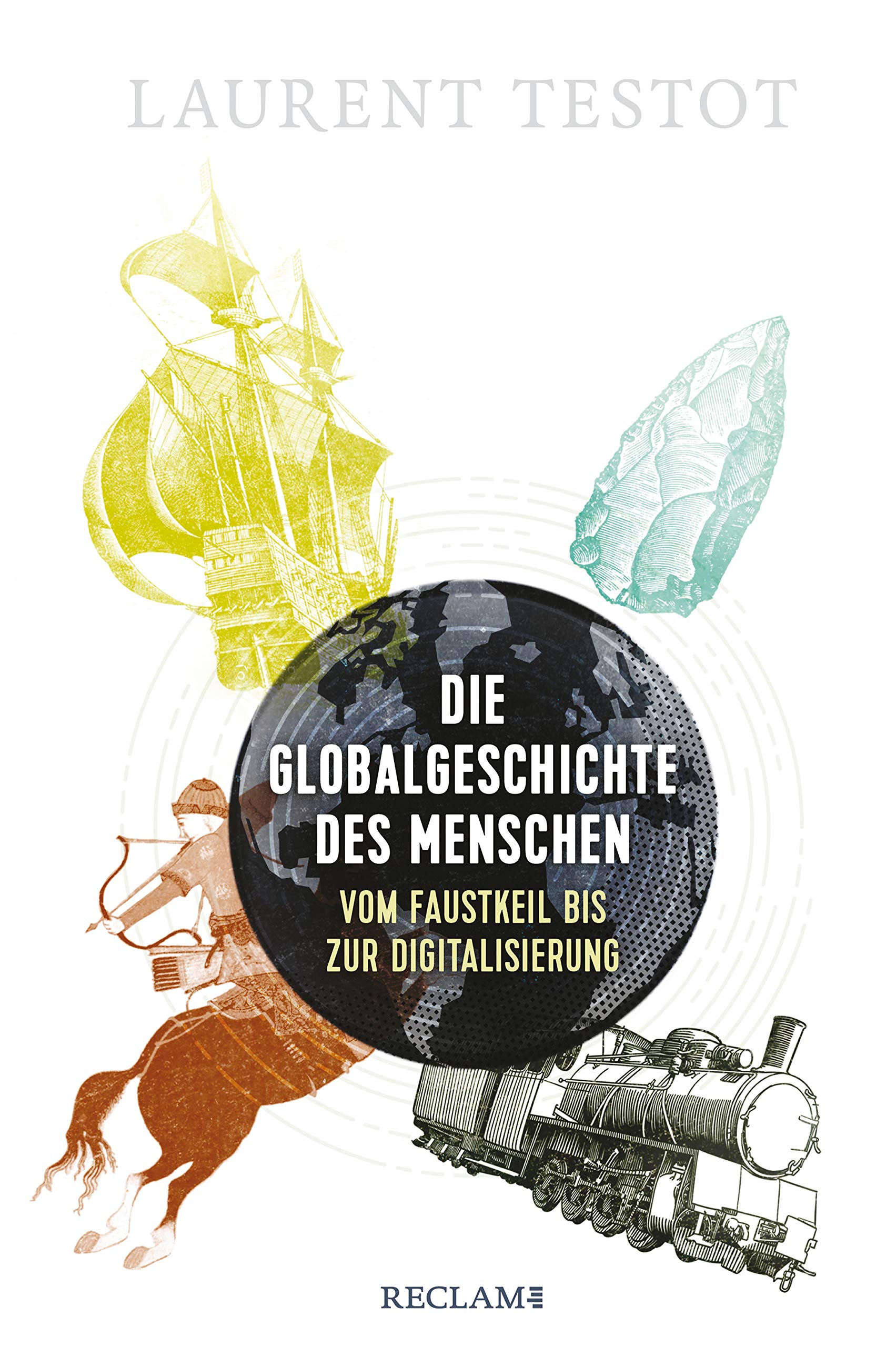 Die Globalgeschichte des Menschen: Vom Faustkeil bis zur Digitalisierung (Kindle Edition)