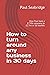 How to turn around any business in 30 days: How Paul took a £750k company to £2.7m in 18 months