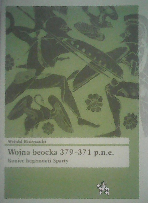 Wojna beocka 379–371 pne Koniec hegemonii Sparty (Bitwy/Taktyka #43)