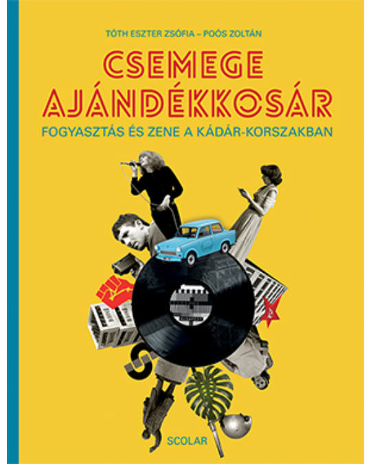 Csemege ajándékkosár. Fogyasztás és zene a Kádár-korszakban