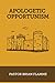 Apologetic Opportunism: The Viability of Various Apologetic Methods in Light of Scripture, Luther, and the Confessions