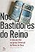 Nos bastidores do reino: A vida secreta na Igreja Universal do Reino de Deus (Portuguese Edition)