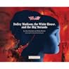 Dolley Madison, the White House, and the Big Tornado by Wiley Blevins Dolley Madison, the White House, and the Big Tornado by Wiley Blevins