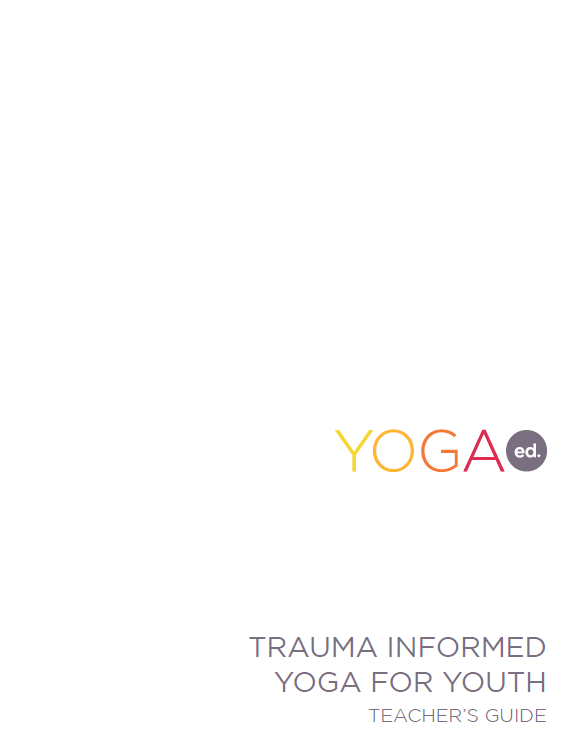 Trauma Informed Yoga for Youth: Teacher's Guide
