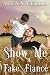Show Me a Fake Fiancé by Alexa Verde