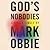 God's Nobodies: Misguided Faith and Murder in the Life of One American Family