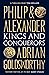 Philip and Alexander: Kings and Conquerors
