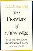 The Frontiers of Knowledge