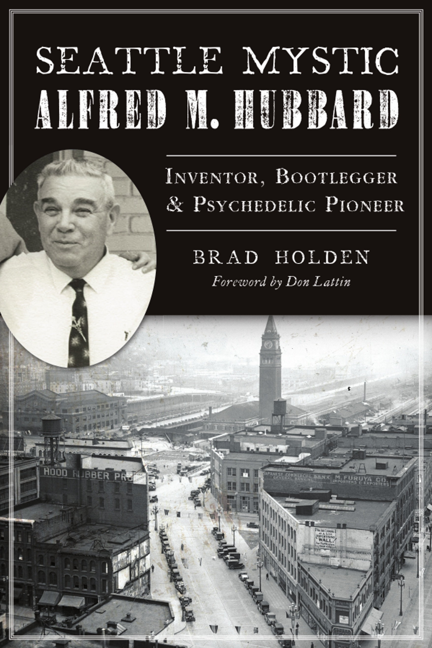 Seattle Mystic Alfred M. Hubbard: Inventor, Bootlegger and Psychedelic Pioneer (Paperback)