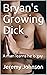 Bryan's Growing Dick by Jeremy Johnson