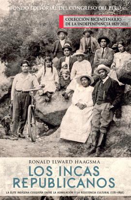 Los Incas Republicanos. La élite indígena cusqueña entre la asimilación y la resistencia cultural (1781-1896)