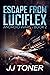 Escape from Luciflex (Android Wars #2)