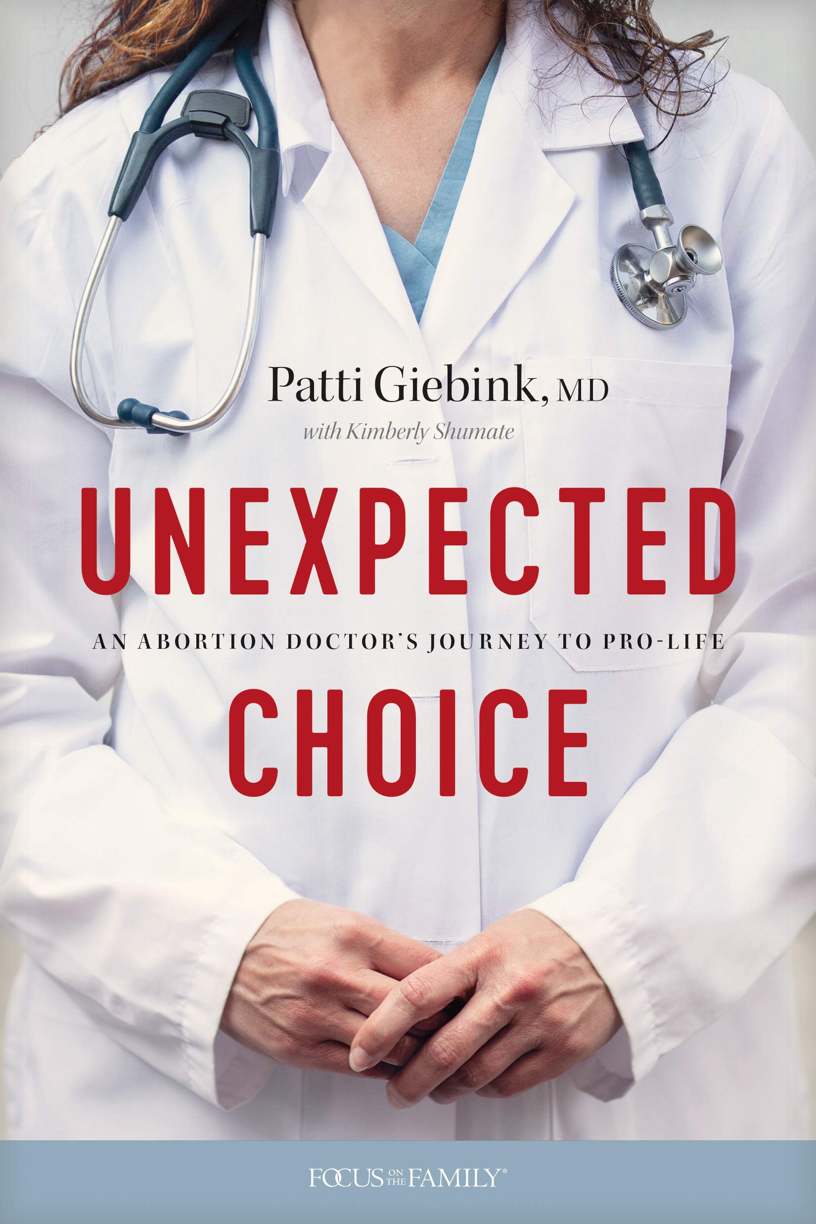 Unexpected Choice: An Abortion Doctor’s Journey to Pro-Life (Paperback)