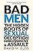 Bad Men: The Hidden Roots of Sexual Deception, Harassment and Assault