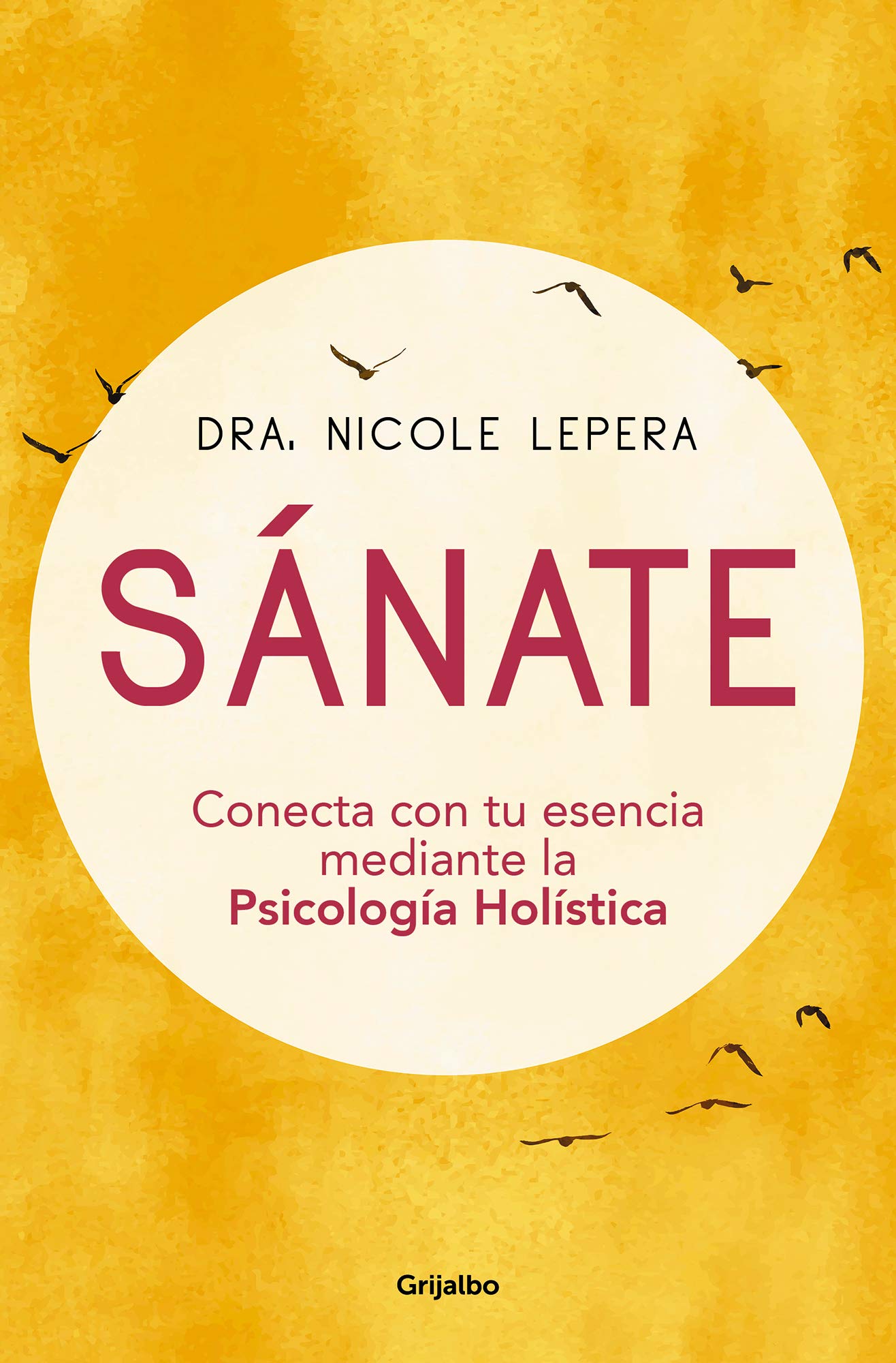 Sánate: Conecta con tu esencia mediante la Psicología Holística (Spanish Edition)