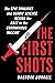 The First Shots The Epic Rivalries and Heroic Science Behind the Race to the Coronavirus Vaccine by Brendan Borrell