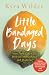 Little Bandaged Days by Kyra Wilder Little Bandaged Days by Kyra Wilder