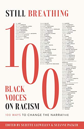 Still Breathing: 100 Black Voices on Racism - 100 Ways to Change the Narrative
