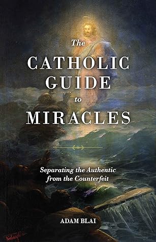 The Catholic Guide to Miracles